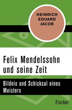 Felix Mendelssohn und seine Zeit von Jacob,  Heinrich Eduard