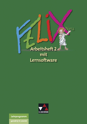 Felix neu – Unterrichtswerk für Latein / Felix AH 2 – neu mit Lernsoftware von Angermüller,  Theresa, Börner,  Katharina, Goldammer,  Matthias, Heydenreich,  Reinhard, Kammerer,  Andrea, Lobe,  Michael, Ortmann,  Freya, Rink,  Nicolina, Rohbogner,  Andreas, Utz,  Clement