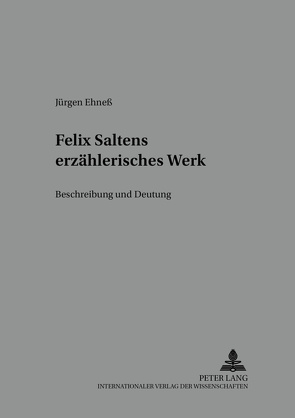 Felix Saltens erzählerisches Werk von Ehneß,  Jürgen