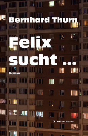 Felix sucht … von Thurn,  Bernhard