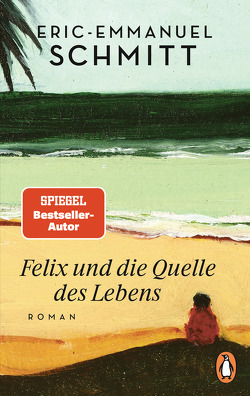 Felix und die Quelle des Lebens von Killisch-Horn,  Michael v., Schmitt,  Eric-Emmanuel