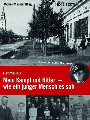 Felix Wachter: Mein Kampf mit Hitler von Wächter,  Michael