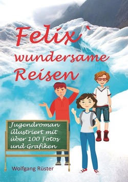 Felix` wundersame Reisen von Rüster,  Wolfgang