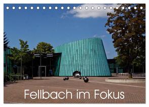 Fellbach im Fokus (Tischkalender 2024 DIN A5 quer), CALVENDO Monatskalender von Eisold,  Hanns-Peter
