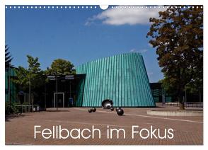 Fellbach im Fokus (Wandkalender 2024 DIN A3 quer), CALVENDO Monatskalender von Eisold,  Hanns-Peter