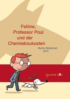 Felline, Professor Paul und der Chemiebaukasten von Baltscheit,  Martin, K,  Ulf