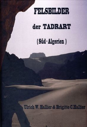 Felsbilder der Tadrat Algerienne (S-Algerien) von Hallier,  Brigitt C., Hallier,  Ulrich W.