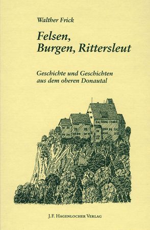 Felsen, Burgen, Rittersleut von Frenzl,  Dominik, Frick,  Walther