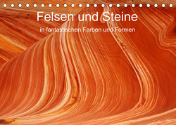 Felsen und Steine in fantastischen Farben und Formen (Tischkalender 2023 DIN A5 quer) von Gernhoefer,  U.