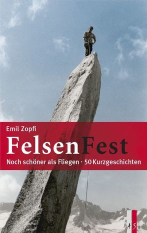 FelsenFest – Noch schöner als fliegen von Zopfi,  Emil