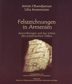 Felszeichnungen in Armenien von Awanessian,  Lilia, Girtler,  Roland, Howanissian,  Karine, Ohandjanian,  Artem