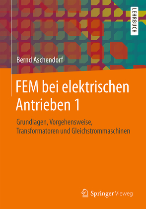 FEM bei elektrischen Antrieben 1 von Aschendorf,  Bernd