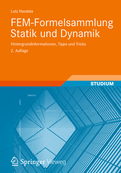 FEM-Formelsammlung Statik und Dynamik von Nasdala,  Lutz