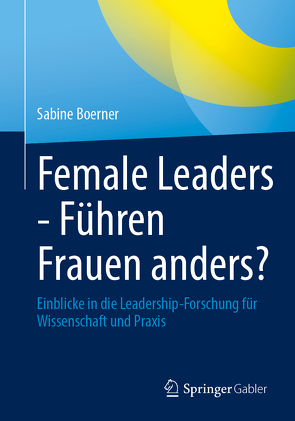 Female Leaders – Führen Frauen anders? von Boerner,  Sabine