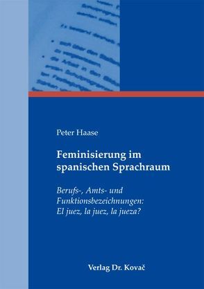 Feminisierung im spanischen Sprachraum von Haase,  Peter