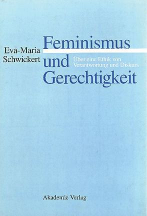 Feminismus und Gerechtigkeit von Schwickert,  Eva-Maria