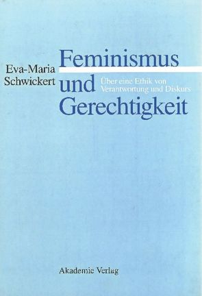 Feminismus und Gerechtigkeit von Schwickert,  Eva-Maria