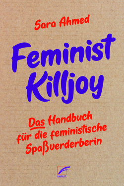 Feminist Killjoy von Ahmed,  Sara, Lichtenstein,  Swantje