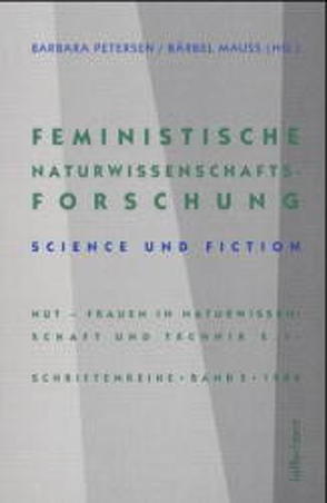 Feministische Naturwissenschaftsforschung von Ebeling,  Smilla, Götschel,  Helene, Heinsohn,  Dorit, Höhler,  Sabine, Mauss,  Bärbel, Palm,  Kerstin, Petersen,  Barbara, Wiesner,  Heike