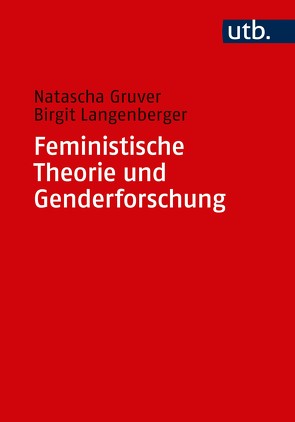 Feministische Theorie und Genderforschung von Gruver,  Natascha, Langenberger,  Birgit