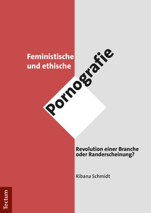 Feministische und ethische Pornografie von Schmidt,  Ribana