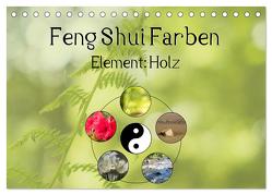 Feng Shui Farben – Element: Holz (Tischkalender 2024 DIN A5 quer), CALVENDO Monatskalender von Teßen,  Sonja