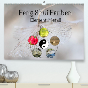 Feng Shui Farben – Element Metall (Premium, hochwertiger DIN A2 Wandkalender 2022, Kunstdruck in Hochglanz) von Teßen,  Sonja
