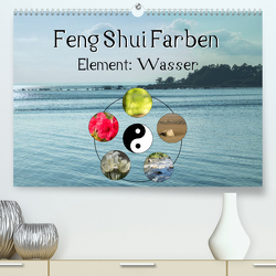 Feng Shui Farben – Element Wasser (Premium, hochwertiger DIN A2 Wandkalender 2023, Kunstdruck in Hochglanz) von Teßen,  Sonja