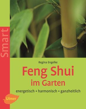 Feng Shui im Garten von Engelke,  Regina