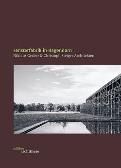 Fensterfabrik in Hagendorn – Niklaus Graber & Christoph Steiger Architekten