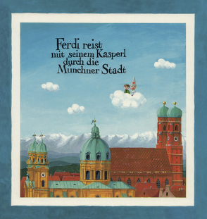 Ferdi reist mit seinem Kasperl durch die Münchner Stadt von Fuchshuber,  Annegert, Gottanka,  Hans