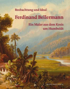 Ferdinand Bellermann – Beobachtung und Ideal von Schierz,  Kai Uwe, von Taschitzki,  Thomas