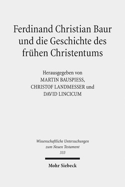 Ferdinand Christian Baur und die Geschichte des frühen Christentums von Bauspieß,  Martin, Landmesser,  Christof, Lincicum,  David