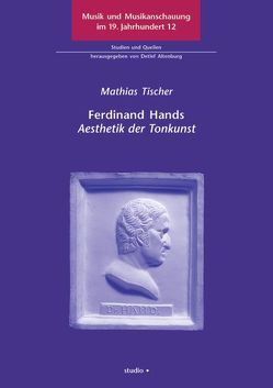 Ferdinand Hands ‚Aesthetik der Tonkunst‘ von Tischer,  Matthias