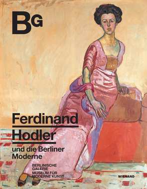 Ferdinand Hodler und die Berliner Moderne von Blome,  Diana, Fischer,  Matthias, Güdel,  Niklaus Manuel, Heckmann,  Stefanie, Köhler,  Thomas, Kruppert,  Rebecca, Matelowski,  Anke, Nentwig,  Janina, Schöddert,  Wolfgang