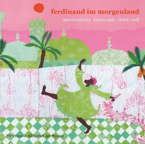 Ferdinand im Morgenland von Raab,  Lorenz, Riedl,  Christi, Walenta,  Astrid