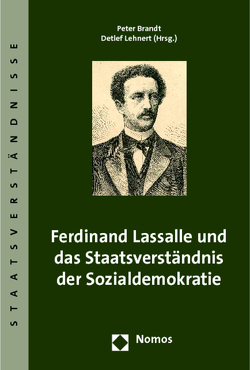 Ferdinand Lassalle und das Staatsverständnis der Sozialdemokratie von Brandt,  Peter, Lehnert,  Detlef
