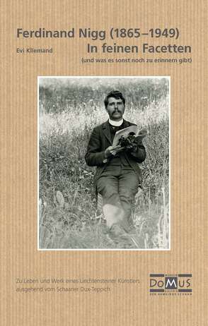 Ferdinand Nigg (1865-1949). In feinen Facetten (und was es sonst noch zu erinnern gibt). von Allgäuer,  Ruth, Kliemand,  Evi, Pepic-Hilbe,  Eva