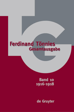 Ferdinand Tönnies: Gesamtausgabe (TG) / 1916–1918 von Fechner,  Rolf, Mohr,  Arno