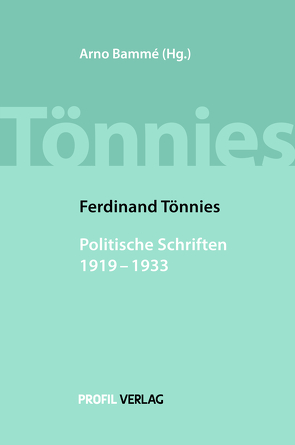 Ferdinand Tönnies, Politische Schriften 1919-1933 von Bammé,  Arno, Tönnies,  Ferdinand