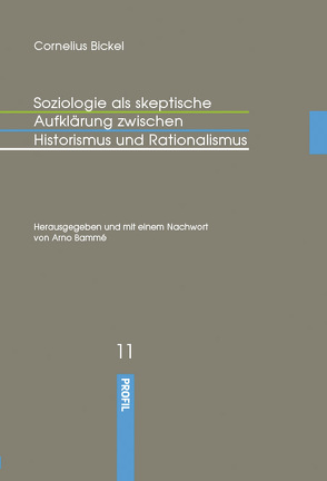 Soziologie als skeptische Aufklärung zwischen Historismus und Rationalismus von Bammé,  Arno, Bickel,  Cornelius