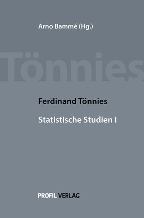 Ferdinand Tönnies Statistische Studien I von Bammé,  Arno, Tönnies,  Ferdinand