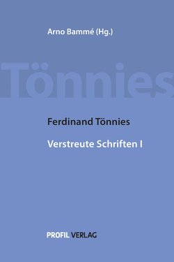Ferdinand Tönnies Verstreute Schriften I von Bammé,  Arno, Tönnies,  Ferdinand