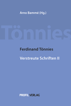 Ferdinand Tönnies – Verstreute Schriften II von Bammé,  Arno, Tönnies,  Ferdinand