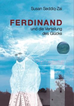 Ferdinand und die Verteilung des Glücks von Die fantastischen Teens im Haus Stellingen, Seddiq-Zai,  Susan
