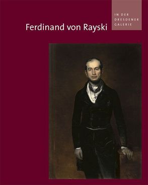 Ferdinand von Rayski in der Dresdener Galerie von Spitzer,  Gerd