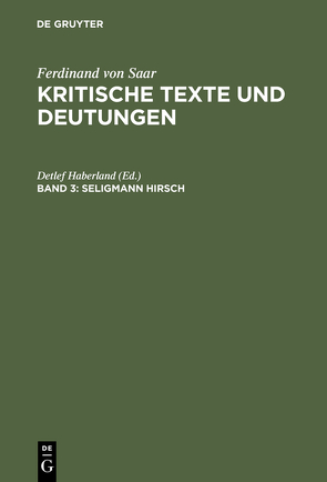 Ferdinand von Saar: Kritische Texte und Deutungen / Seligmann Hirsch von Haberland,  Detlef