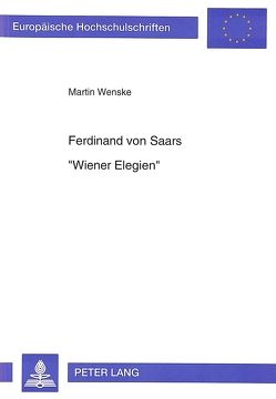 Ferdinand von Saars- «Wiener Elegien» von Wenske,  Martin
