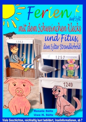 Ferien auf Sylt mit Schweinchen Klecks und Fitus, dem Sylter Strandkobold von Sültz,  Renate, Sültz,  Uwe H.