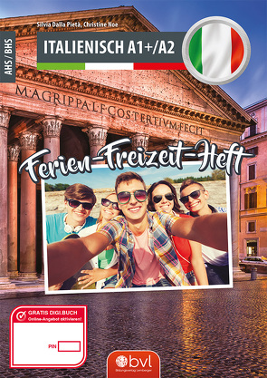 Ferien-Freizeit-Heft Italienisch A1+/A2 von Dr. Dalla Pieta,  Silvia, Dr. Noe,  Christine